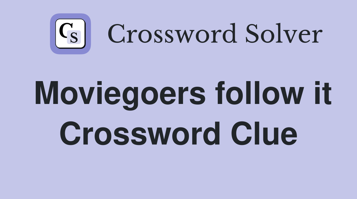 Moviegoers follow it Crossword Clue