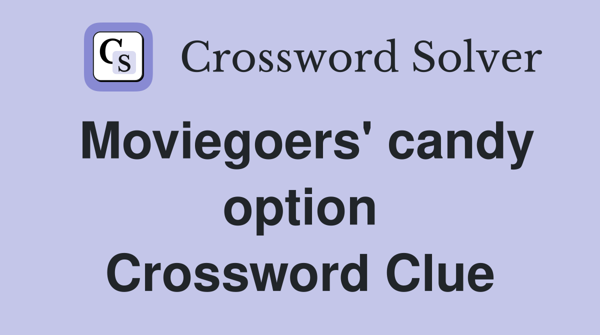 Moviegoers' candy option Crossword Clue