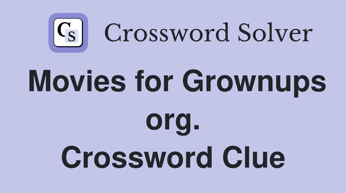Movies for Grownups org. Crossword Clue