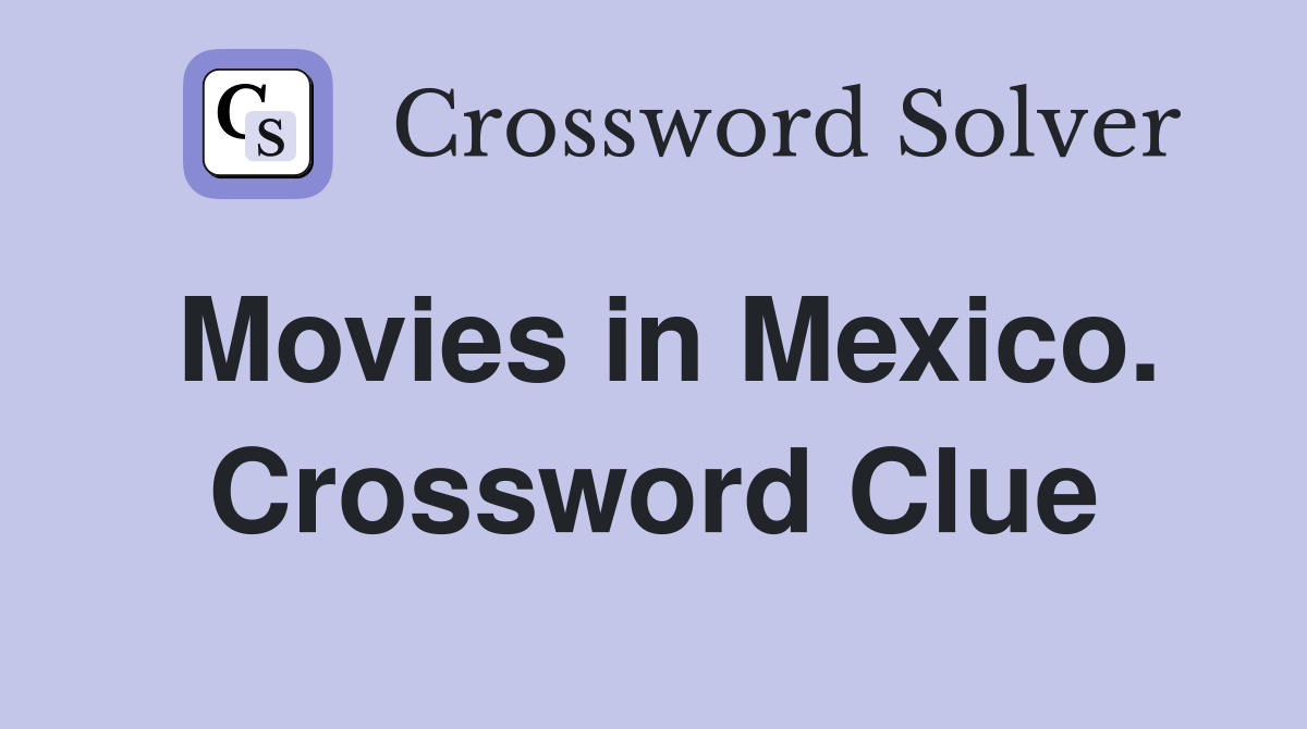 Movies in Mexico. Crossword Clue