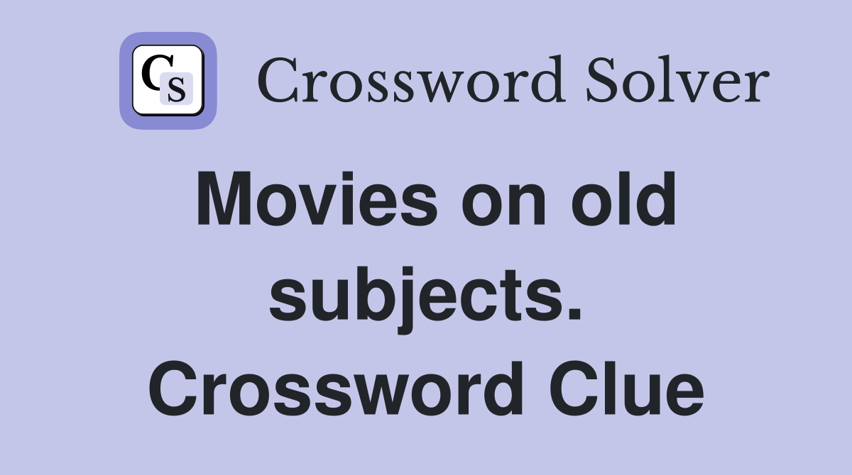 Movies on old subjects. Crossword Clue