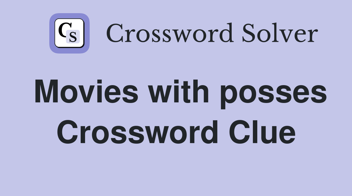 Movies with posses Crossword Clue