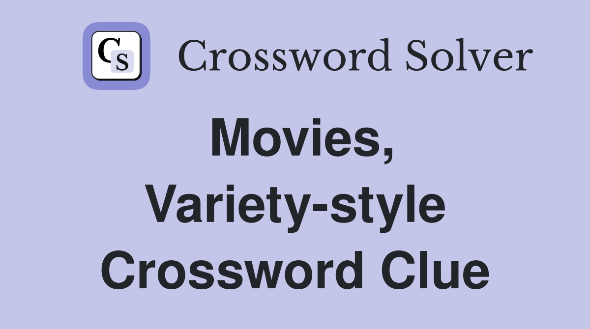Movies, Variety-style Crossword Clue