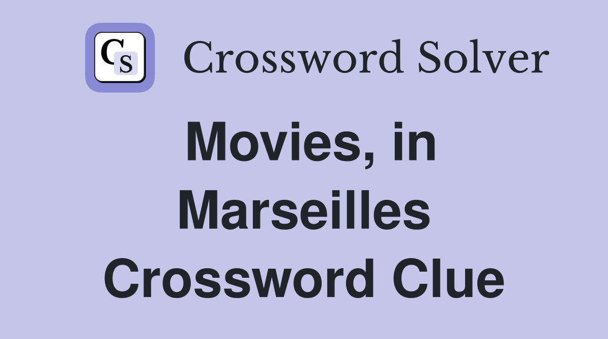 Movies, in Marseilles Crossword Clue