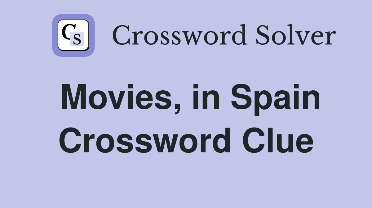 Movies, in Spain Crossword Clue