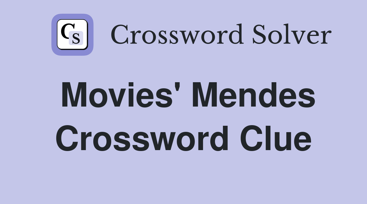 Movies' Mendes Crossword Clue