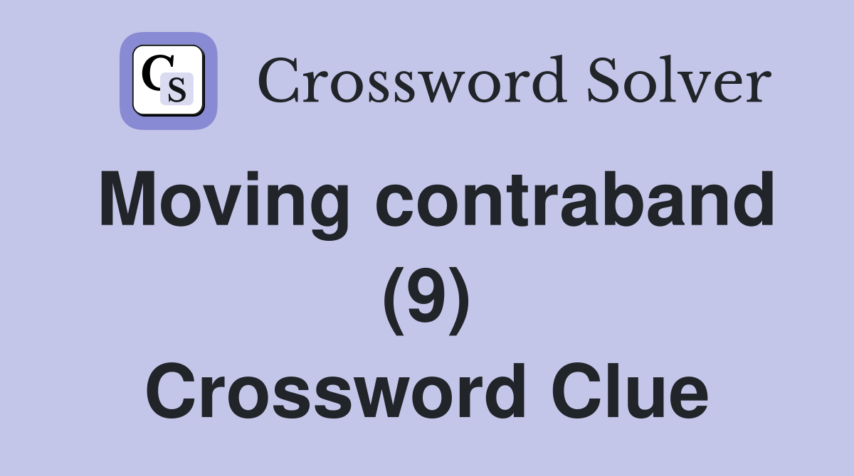 Moving contraband (9) Crossword Clue