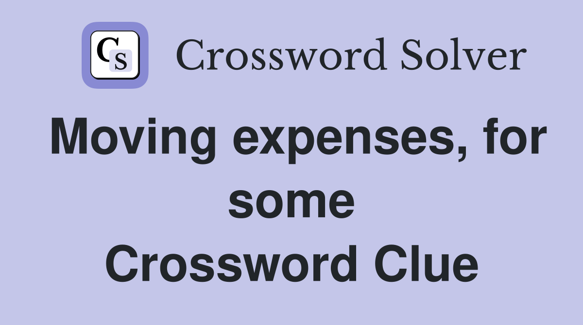 Moving expenses, for some Crossword Clue