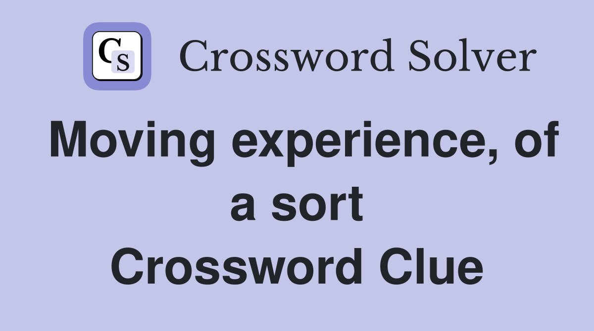 Moving experience, of a sort Crossword Clue