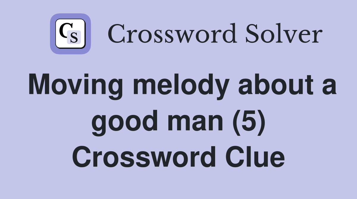 Moving melody about a good man (5) Crossword Clue