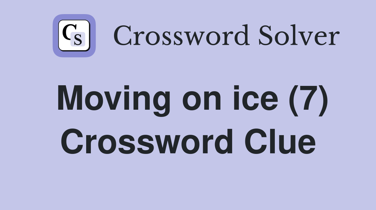 Moving on ice (7) Crossword Clue