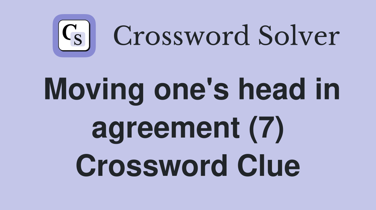 Moving one's head in agreement (7) Crossword Clue
