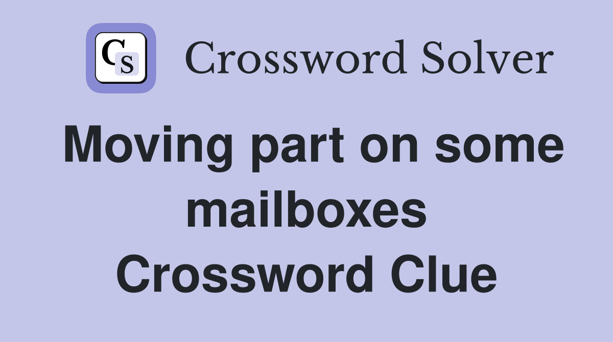 Moving part on some mailboxes Crossword Clue