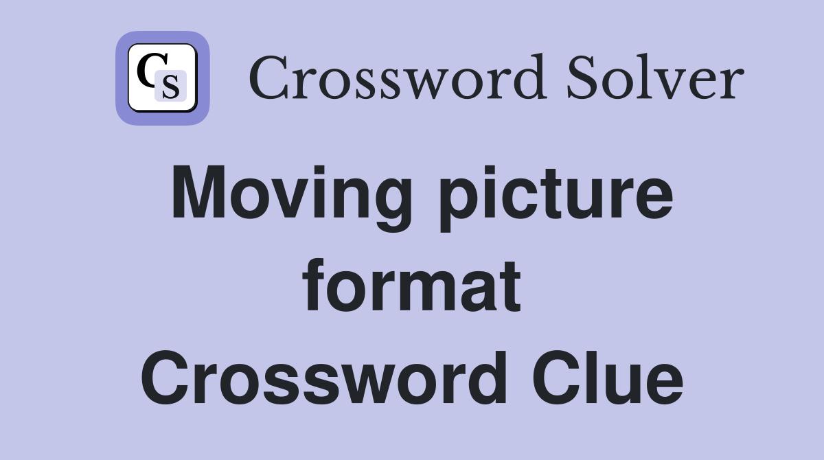 Moving picture format Crossword Clue