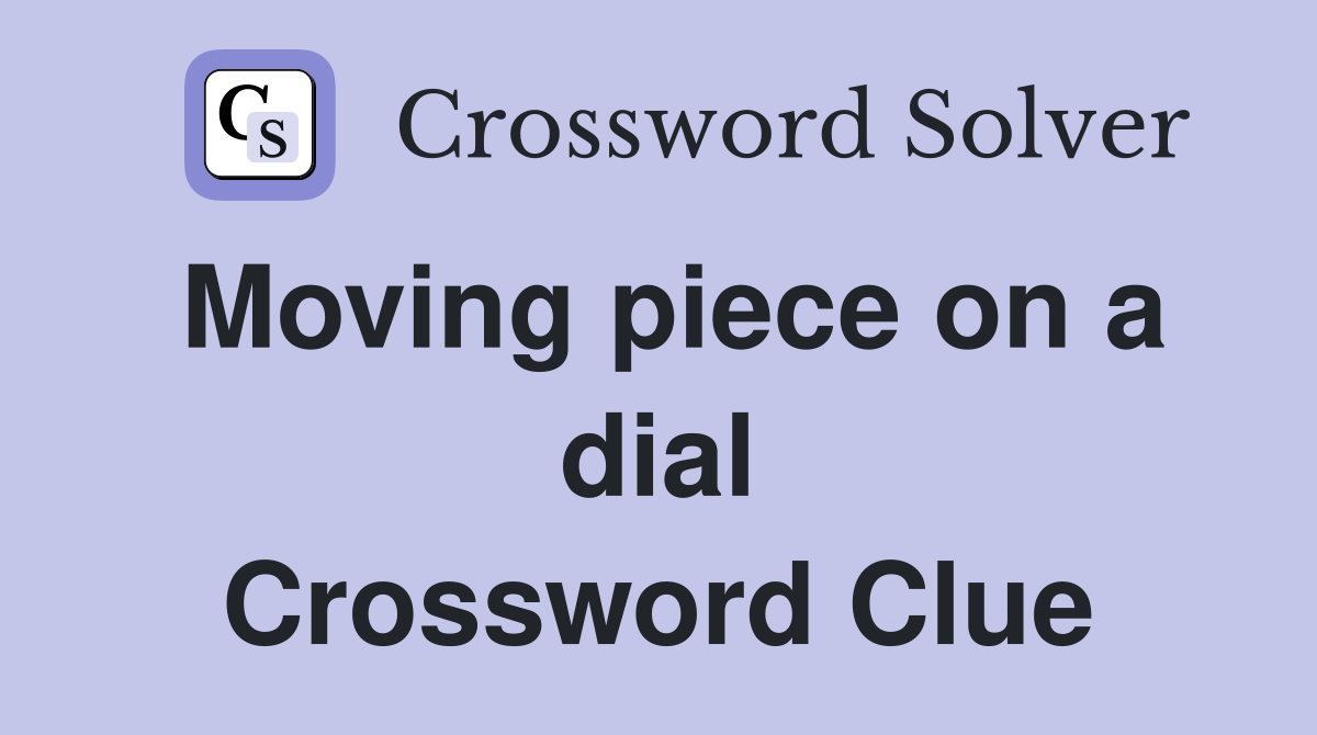 Moving piece on a dial Crossword Clue