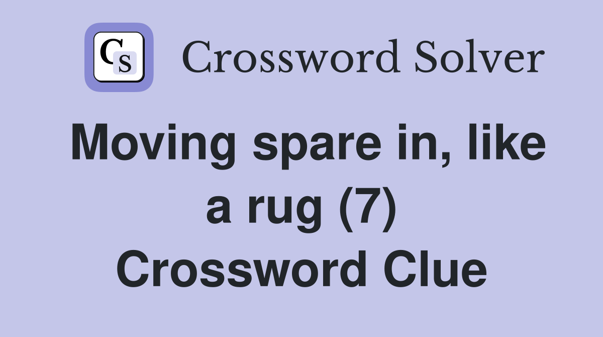 Moving spare in, like a rug (7) Crossword Clue