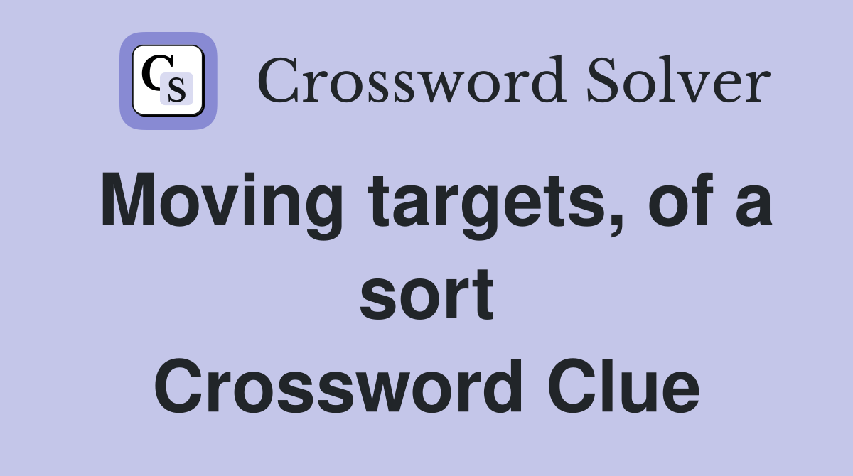 Moving targets, of a sort Crossword Clue