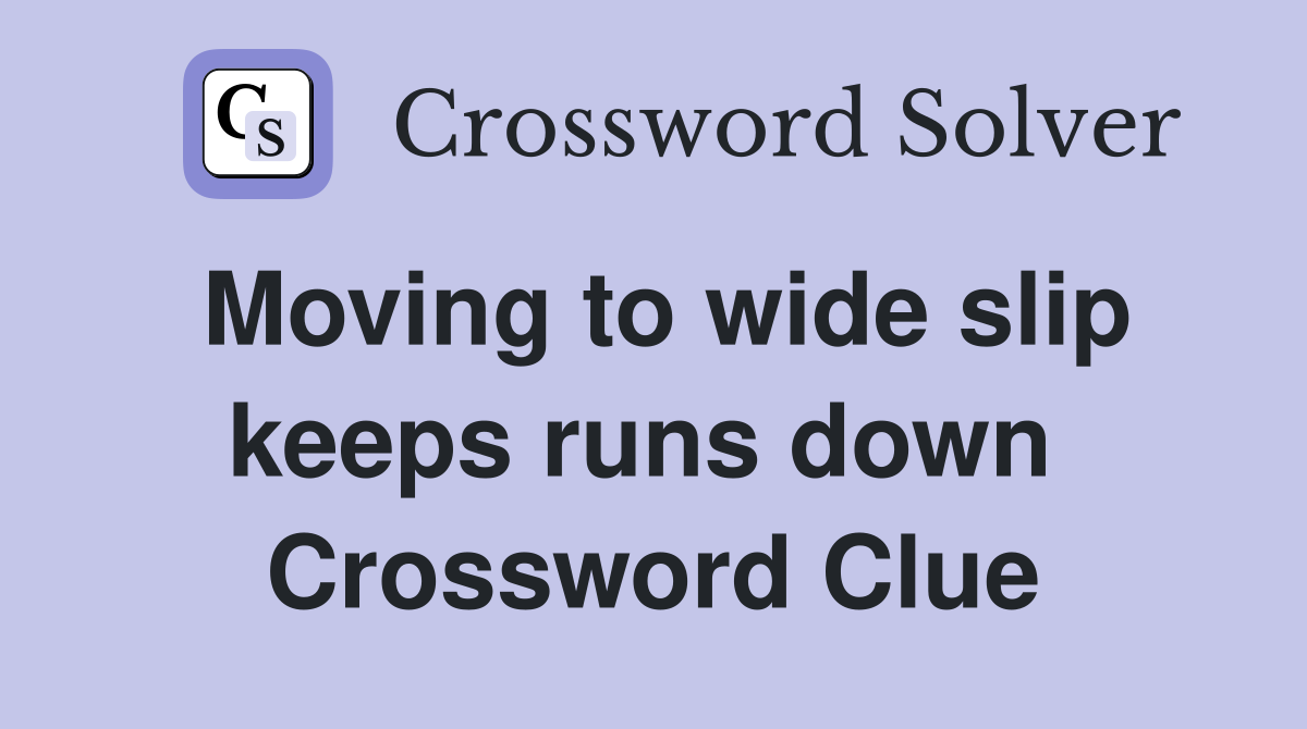 Moving to wide slip keeps runs down  Crossword Clue