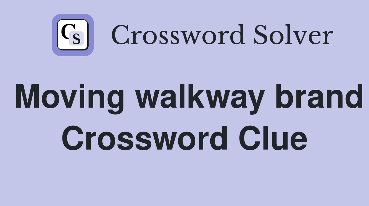 Moving walkway brand Crossword Clue