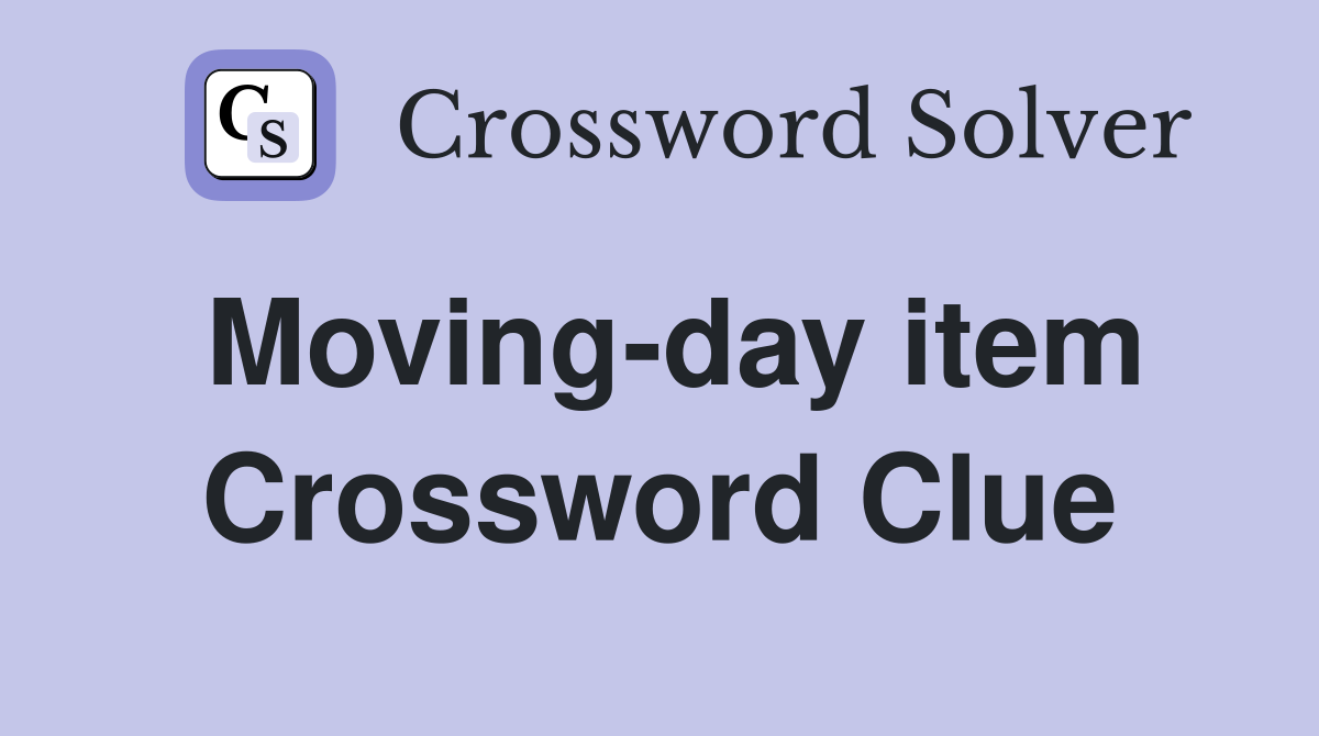 Moving-day item Crossword Clue