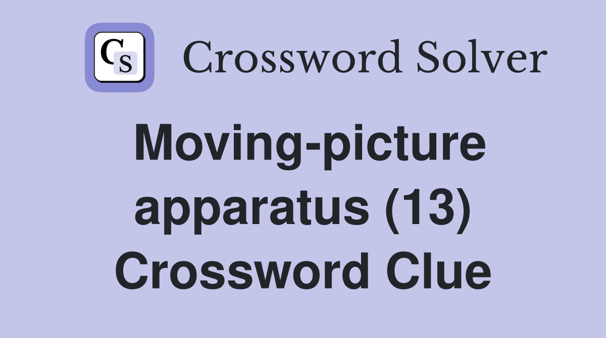 Moving-picture apparatus (13) Crossword Clue