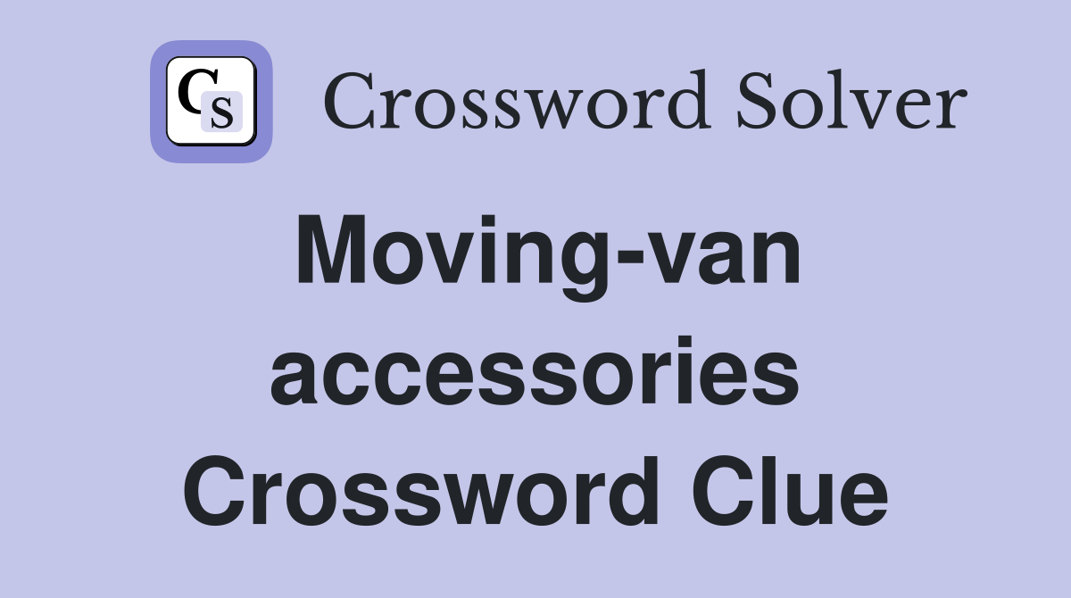 Moving-van accessories Crossword Clue