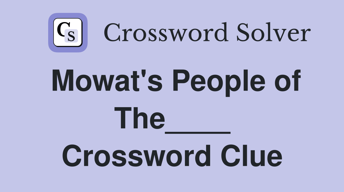 Mowat's People of The____ Crossword Clue
