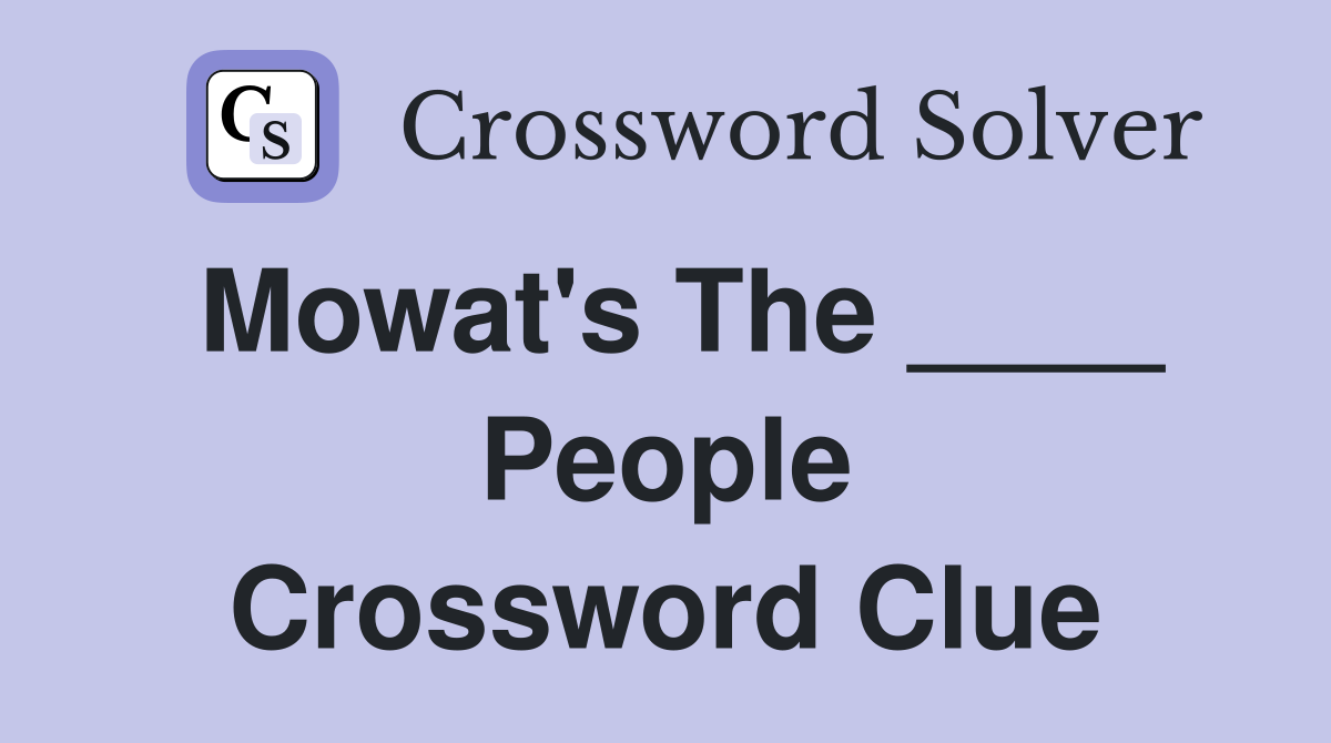 Mowat's The ____ People Crossword Clue