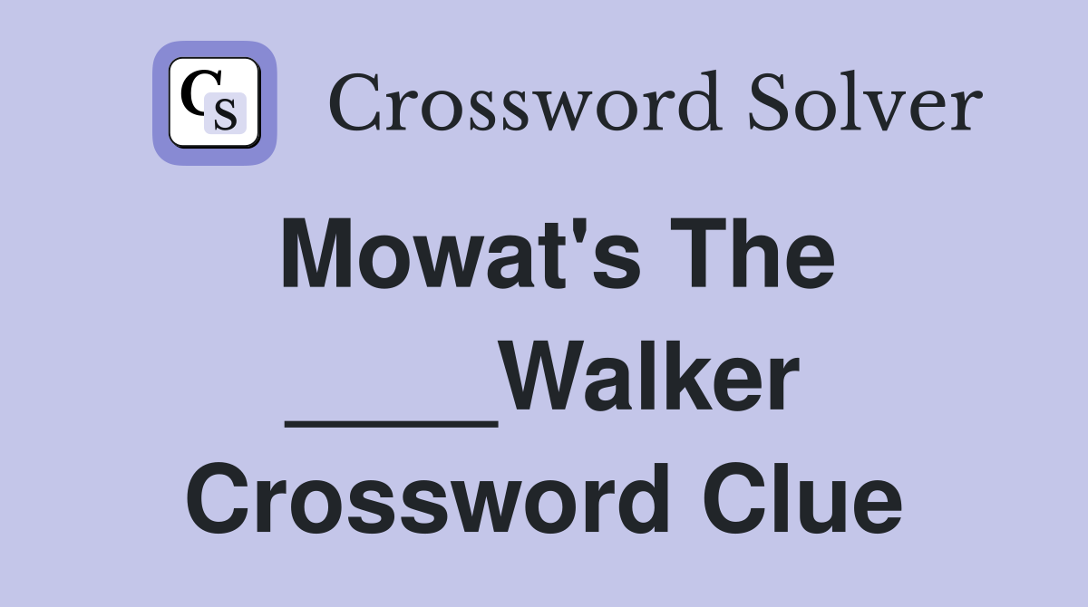 Mowat's The ____Walker Crossword Clue