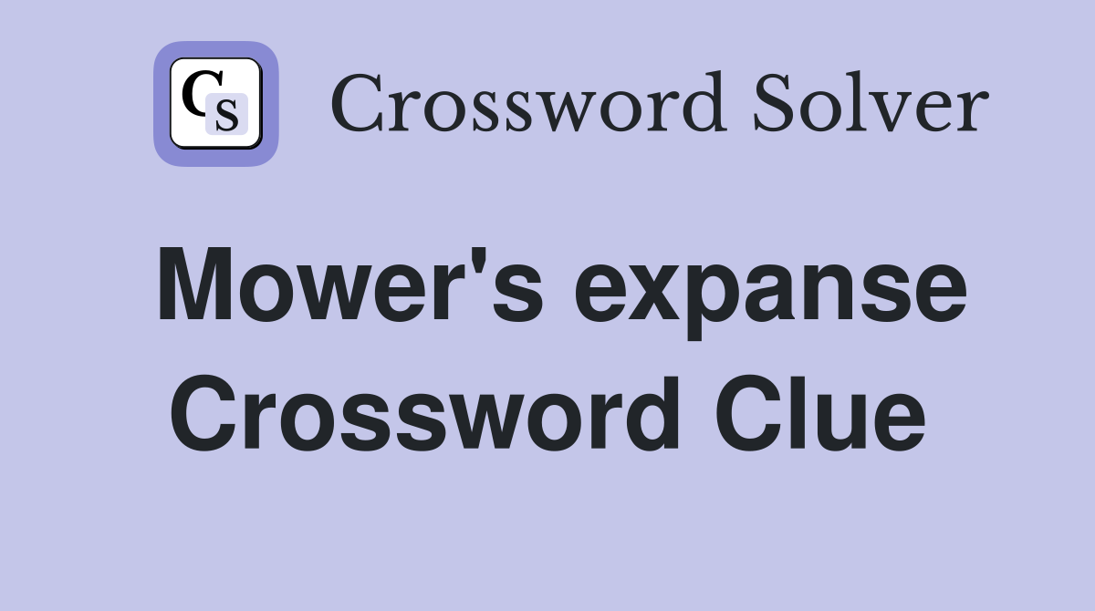 Mower's expanse Crossword Clue