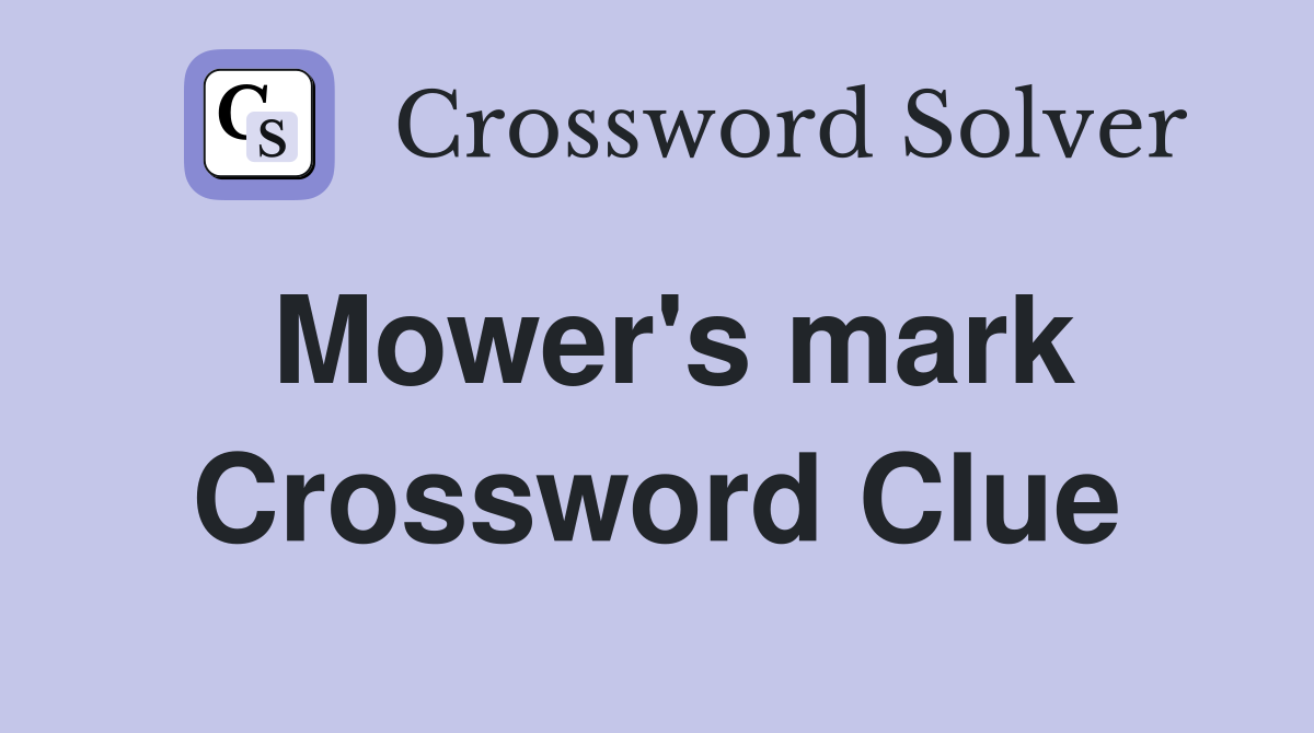 Mower's mark Crossword Clue