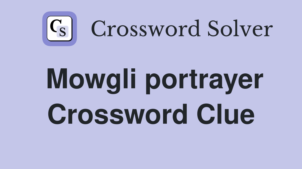 Mowgli portrayer Crossword Clue