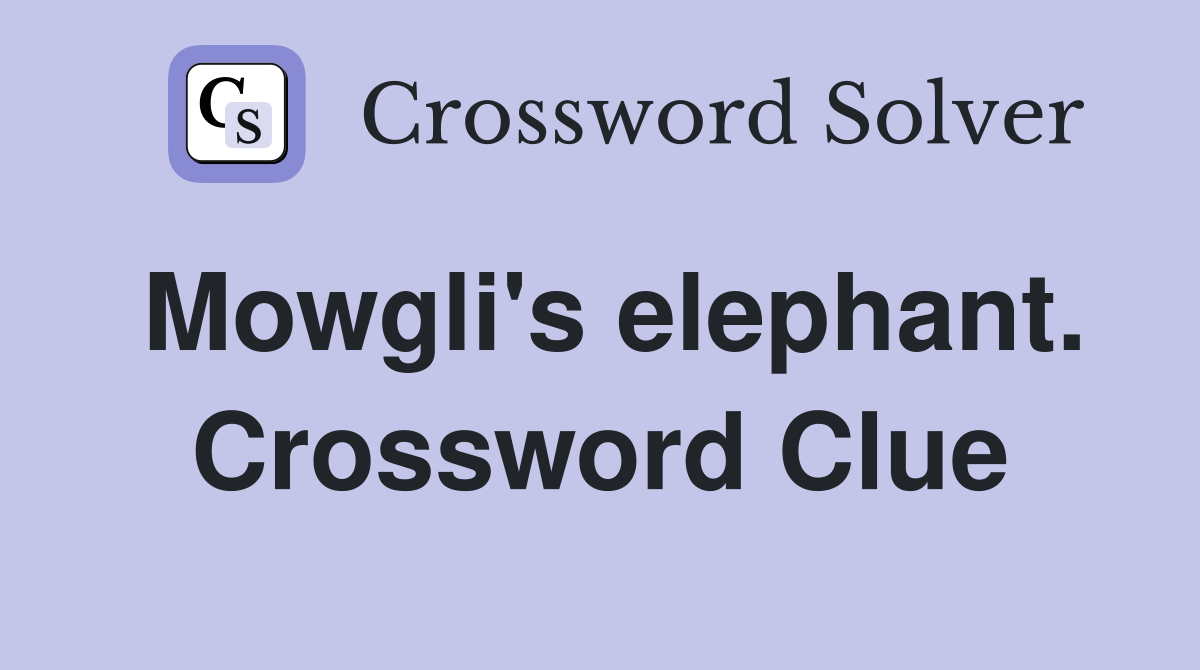 Mowgli's elephant. Crossword Clue