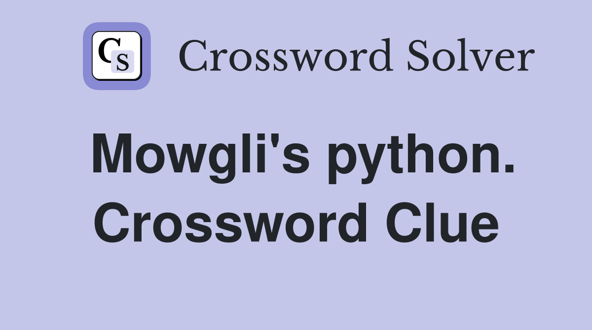 Mowgli's python. Crossword Clue