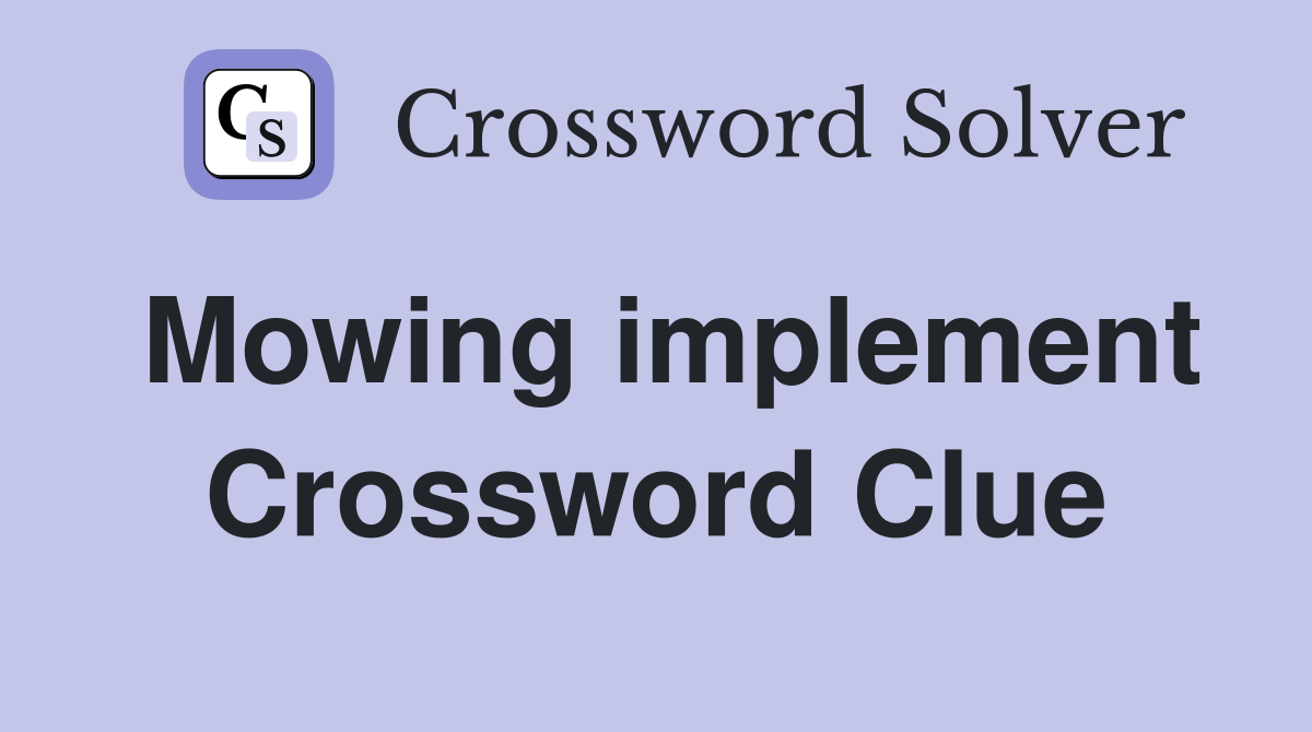 Mowing implement Crossword Clue