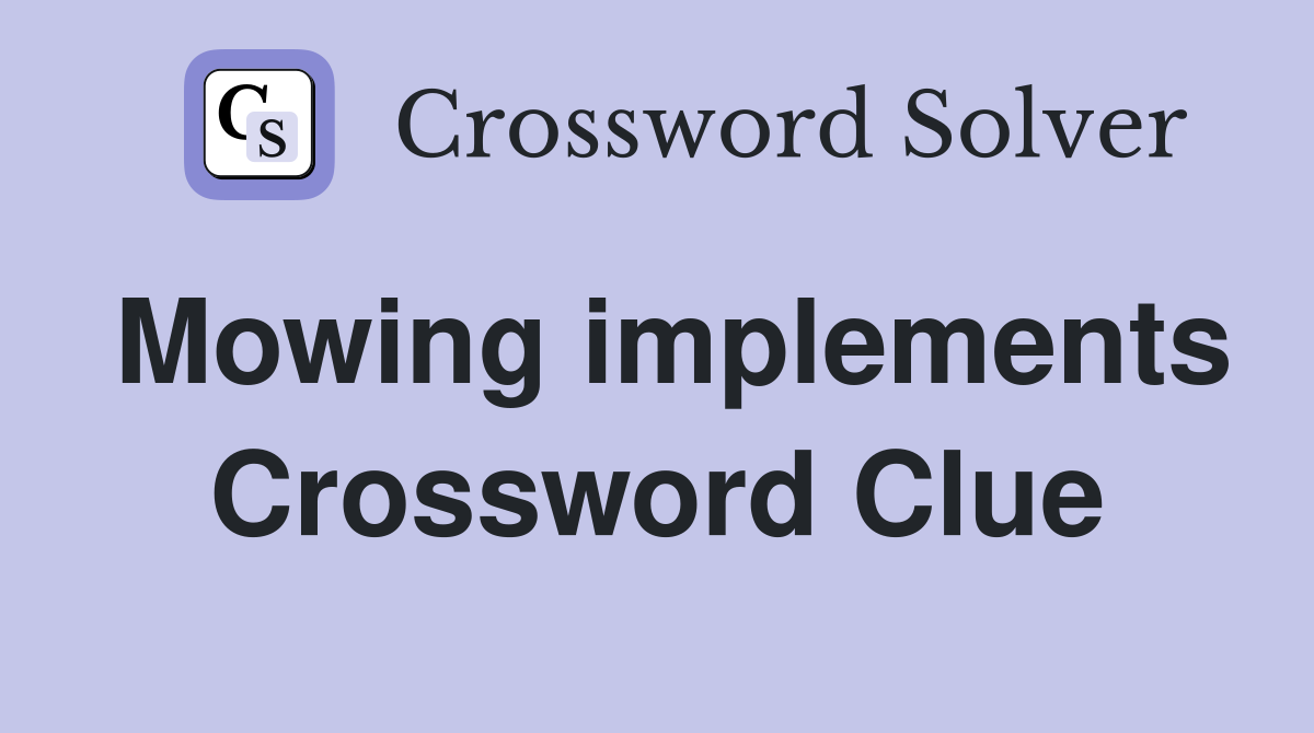 Mowing implements Crossword Clue
