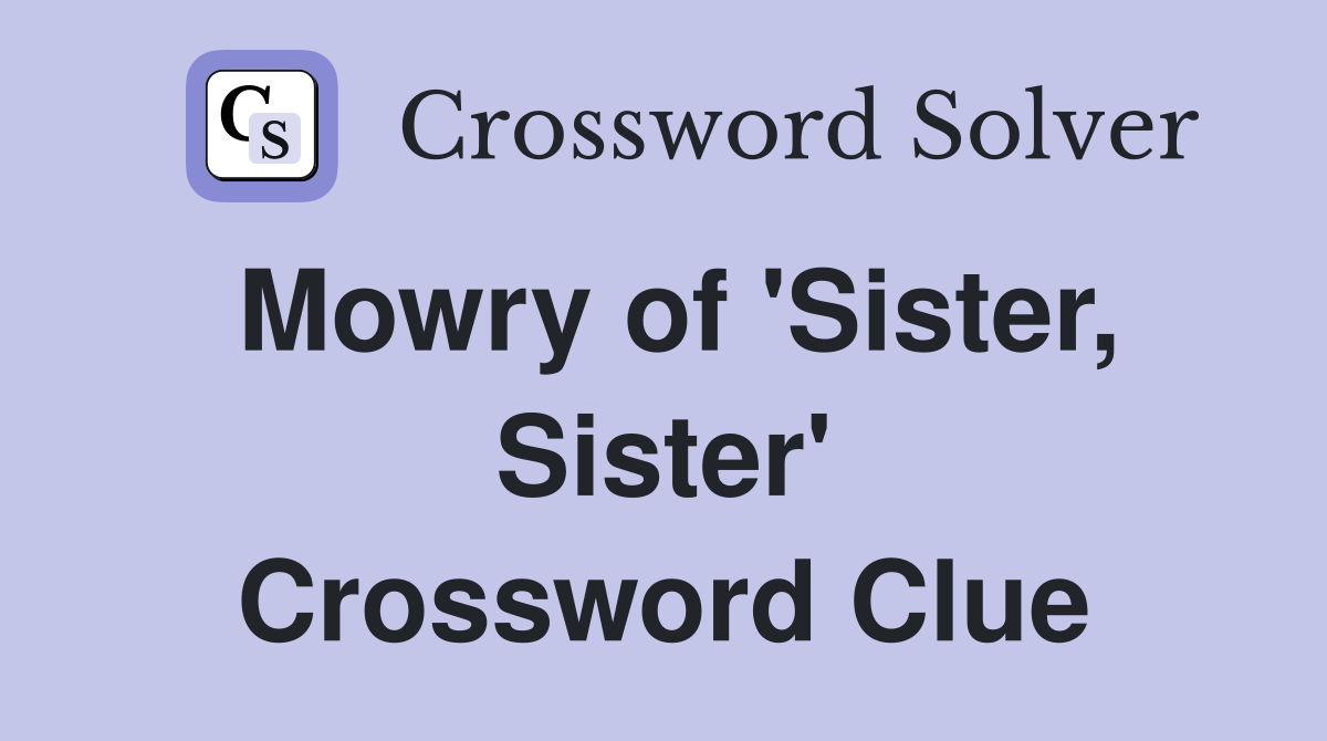 Mowry of 'Sister, Sister' Crossword Clue