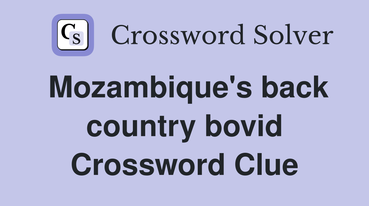 Mozambique's back country bovid Crossword Clue