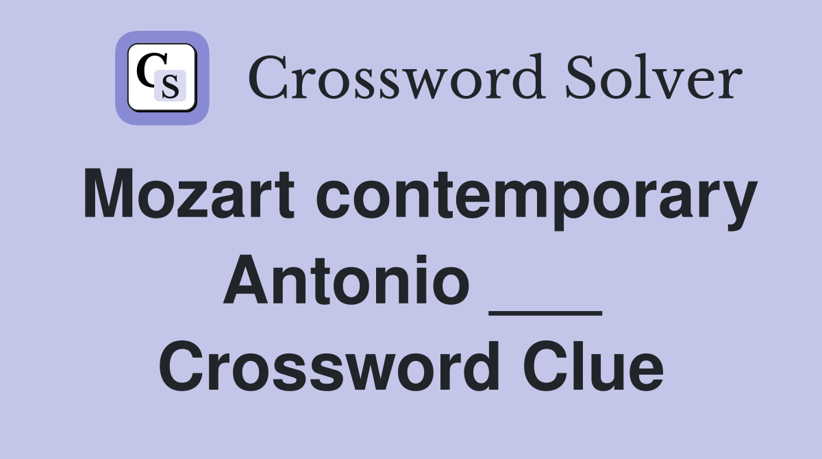Mozart contemporary Antonio ___ Crossword Clue