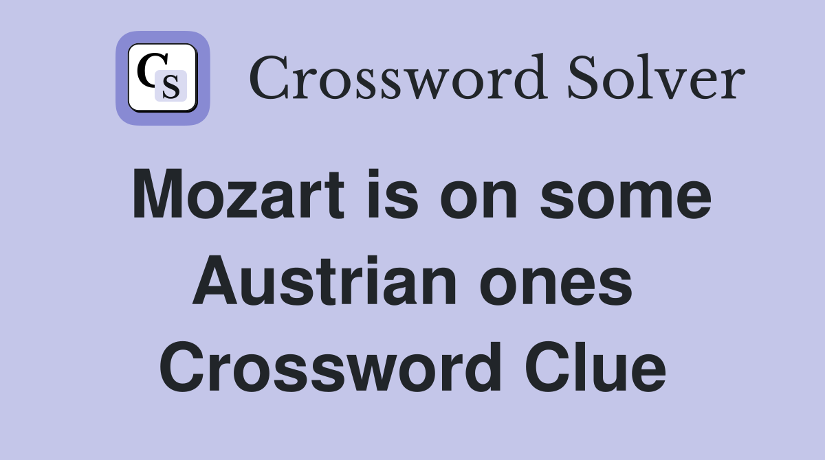 Mozart is on some Austrian ones Crossword Clue
