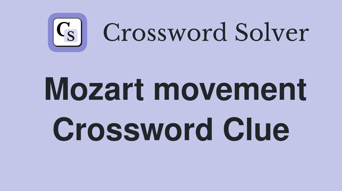 Mozart movement Crossword Clue