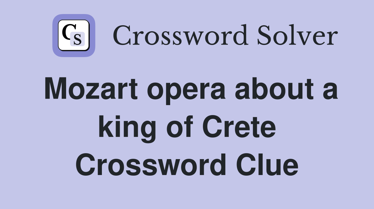 Mozart opera about a king of Crete Crossword Clue