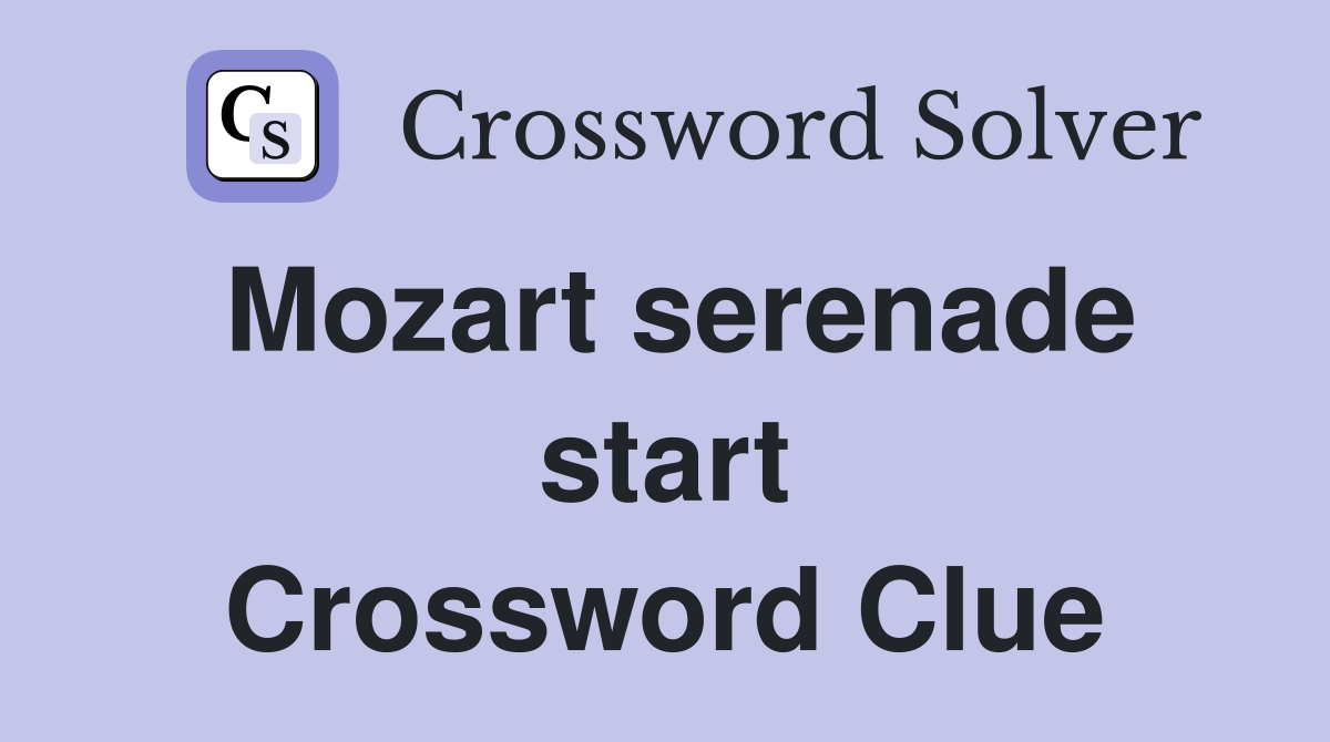 Mozart serenade start Crossword Clue
