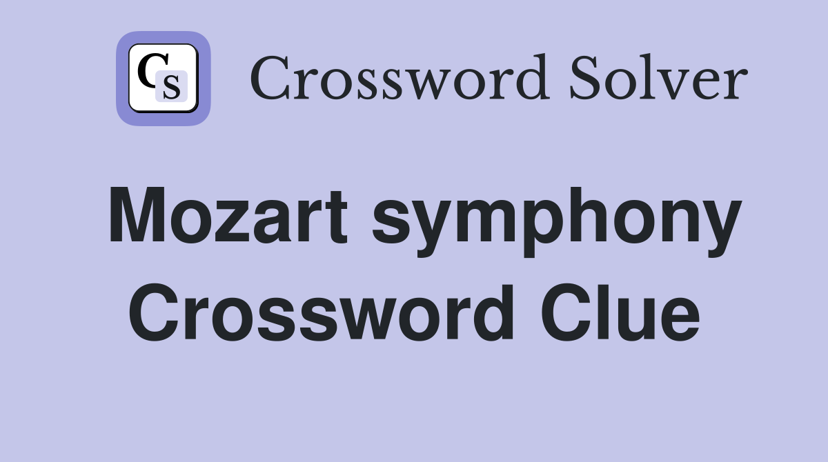 Mozart symphony Crossword Clue