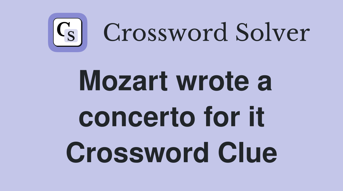 Mozart wrote a concerto for it Crossword Clue