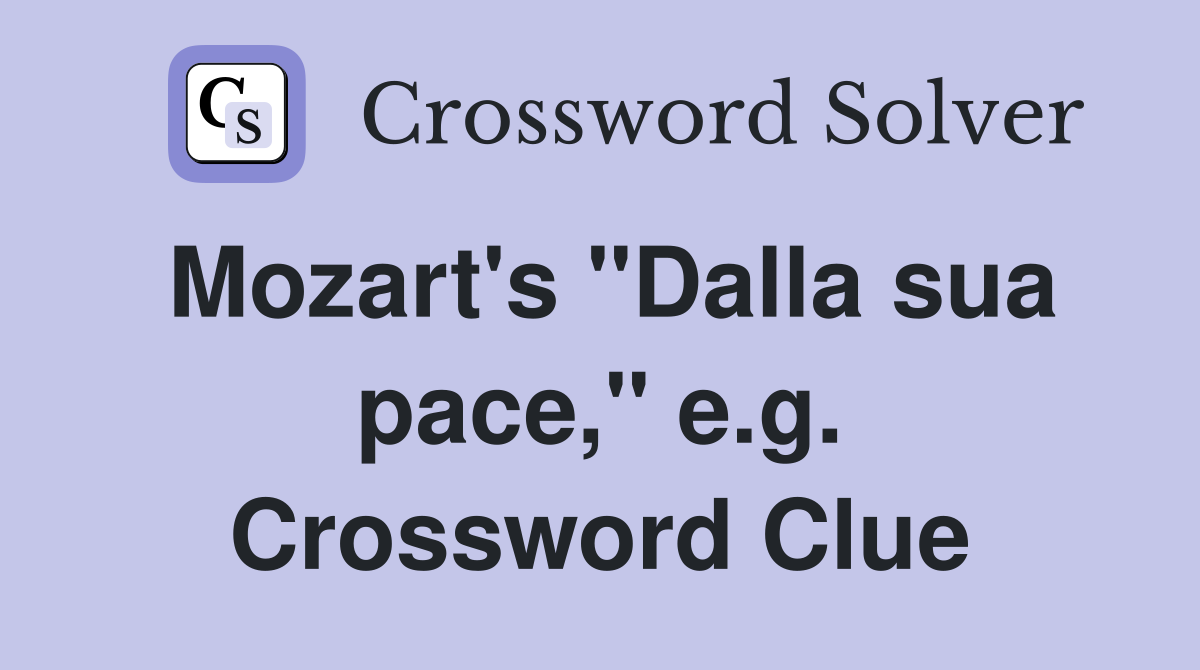 Mozart's "Dalla sua pace," e.g. Crossword Clue