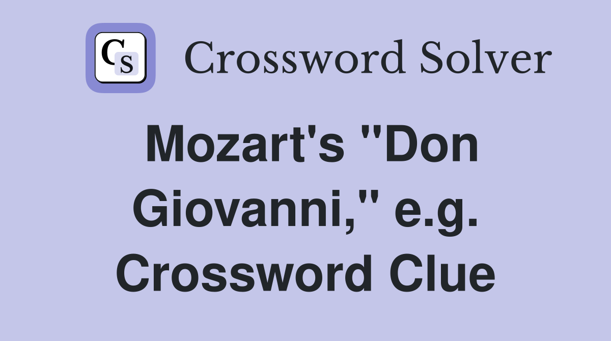 Mozart's "Don Giovanni," e.g. Crossword Clue