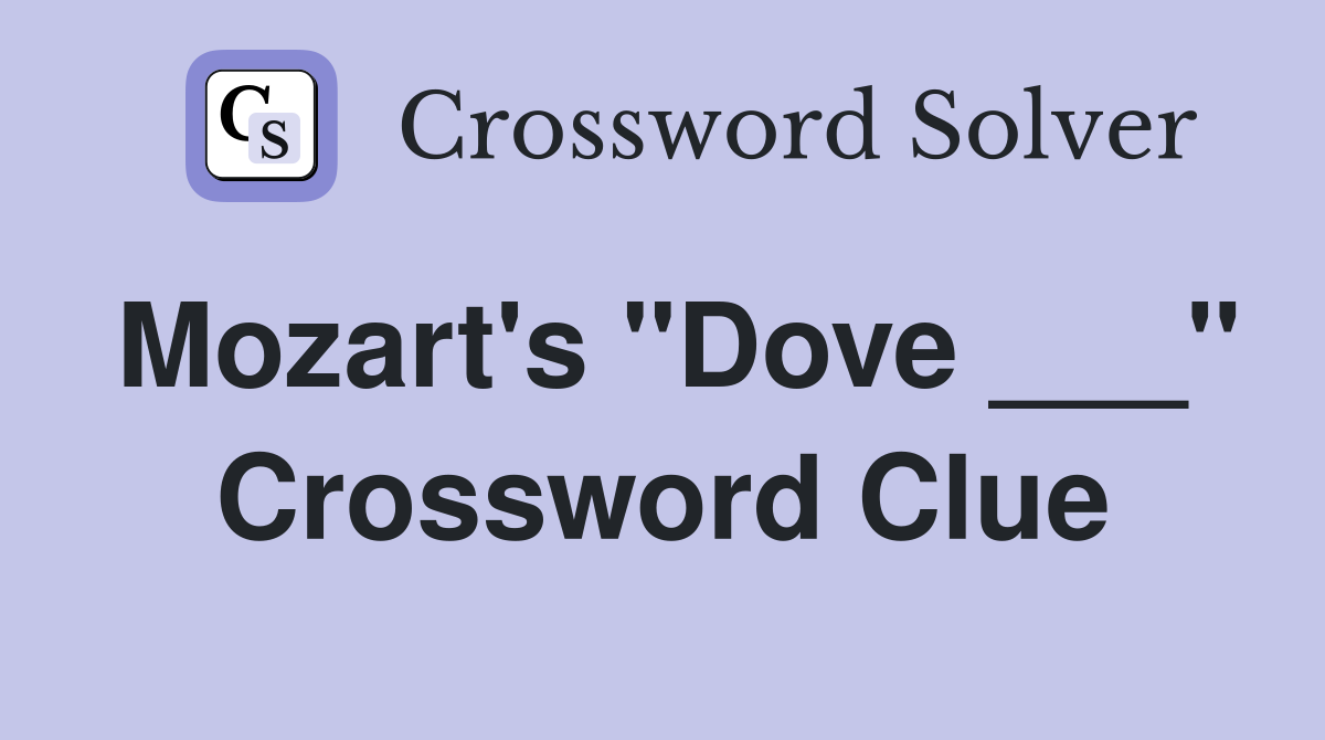 Mozart's "Dove ___" Crossword Clue