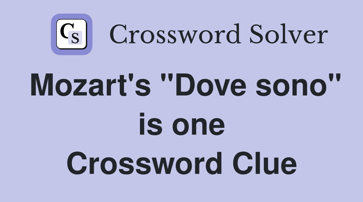 Mozart's "Dove sono" is one Crossword Clue