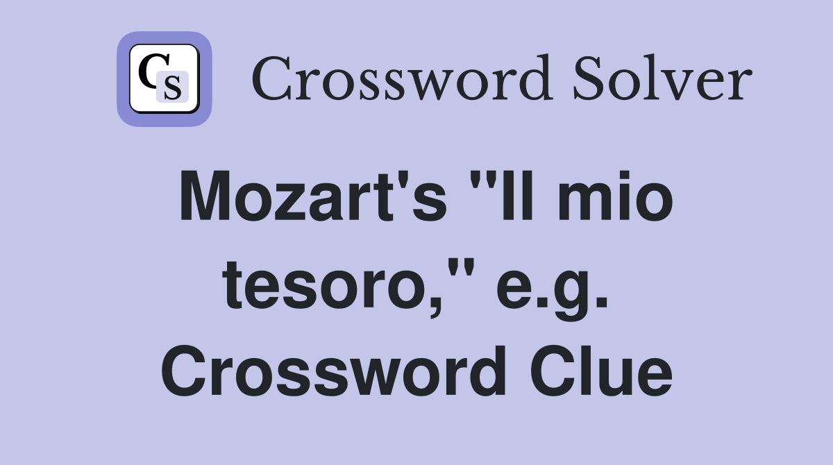 Mozart's "Il mio tesoro," e.g. Crossword Clue